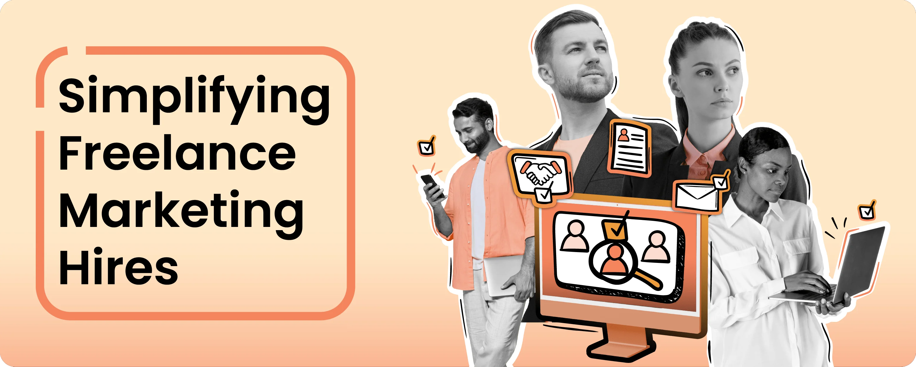 Collage of diverse freelancers using digital devices, with icons for recruitment, resumes, and communication. Text reads ‘Simplifying Freelance Marketing Hires’ on a peach-orange background.